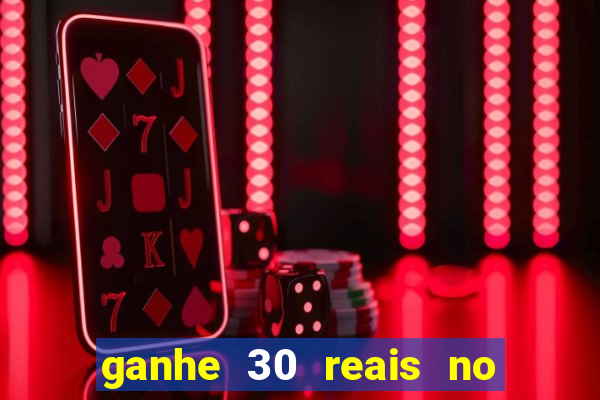 ganhe 30 reais no cadastro cassino